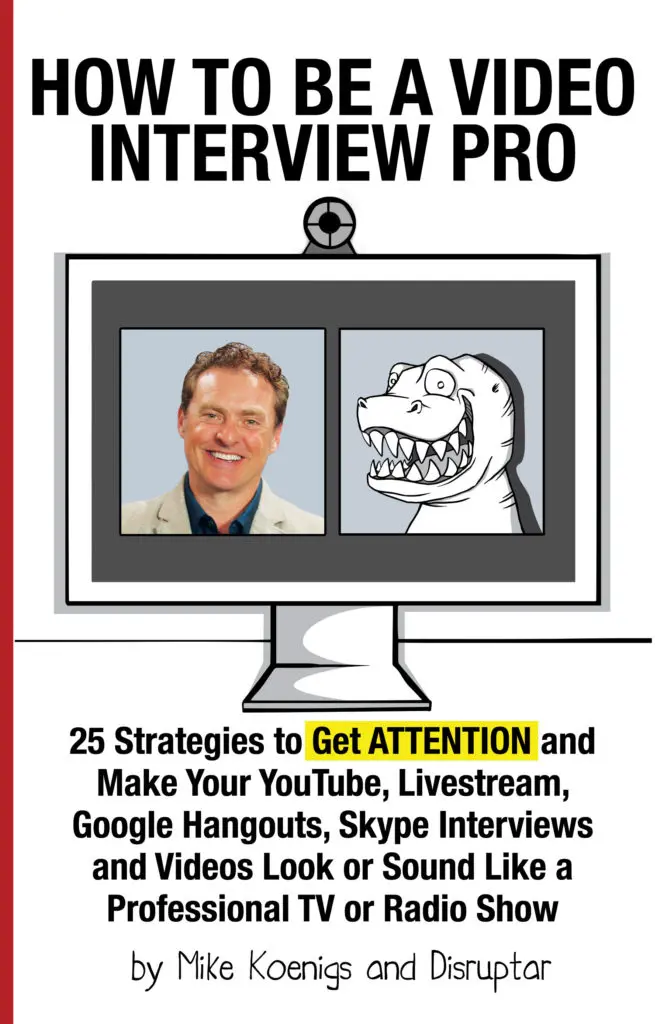How to Be a Video Interview Pro:  25 Strategies to Get ATTENTION and Make Your YouTube, Livestream, Google Hangouts, Skype Interviews and Videos Look or Sound Like a Professional TV or Radio Show
