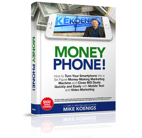 Money Phone : How to Turn Your Smartphone into a Six Figure Money-Making Marketing Machine and Close BIG Deals Quickly and Easily with Mobile Text and Video Marketing