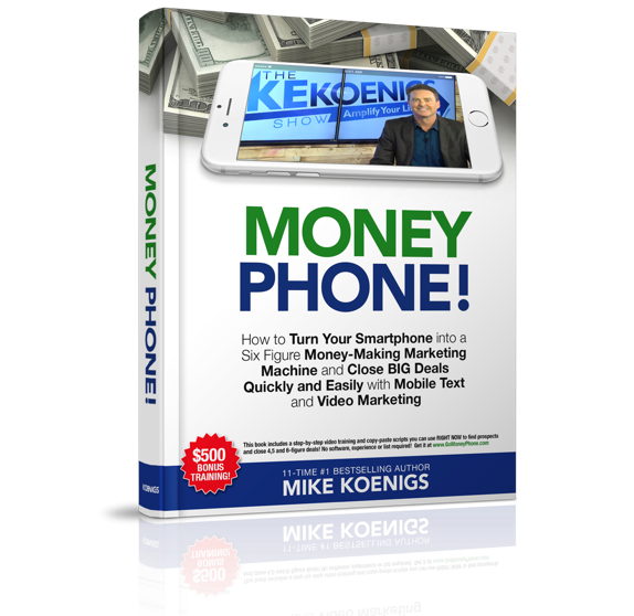 Money Phone : How to Turn Your Smartphone into a Six Figure Money-Making Marketing Machine and Close BIG Deals Quickly and Easily with Mobile Text and Video Marketing